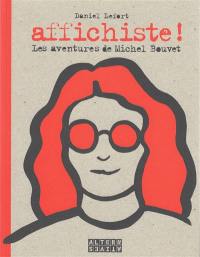 Affichiste ! : les aventures de Michel Bouvet