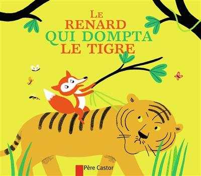 Le renard qui dompta le tigre