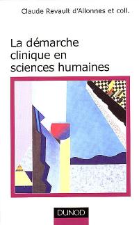 La démarche clinique en sciences humaines : documents, méthodes, problèmes