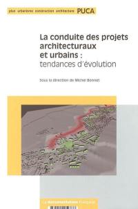 La conduite des projets architecturaux et urbains : tendances d'évolution