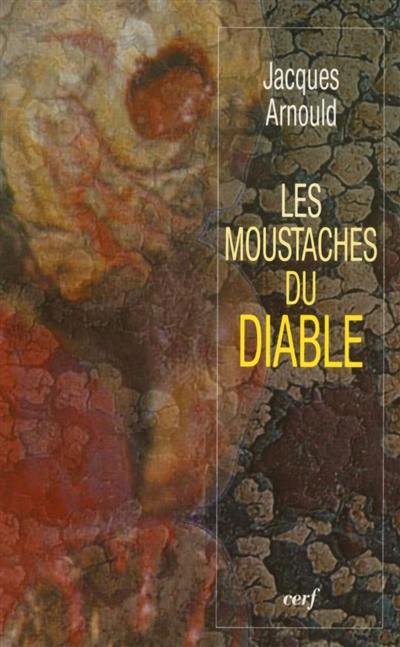 Les moustaches du diable : lorsque la foi se frotte à la science, mais aussi à l'astrologie, aux miracles, aux expériences de mort imminente...