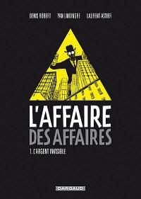 L'affaire des affaires. Vol. 1. L'argent invisible