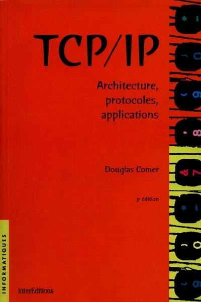 TCP-IP : architecture, protocoles, applications