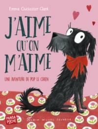 Une aventure de Pop le chien. J'aime qu'on m'aime