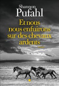 Et nous nous enfuirons sur des chevaux ardents