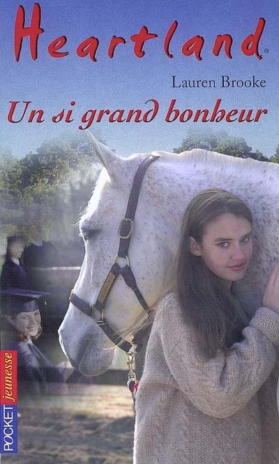 Heartland : le pays où l'amour des chevaux guérit toutes les blessures. Vol. 20. Un si grand bonheur