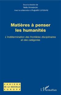 Matières à penser les humanités : l'indétermination des frontières disciplinaires et des catégories