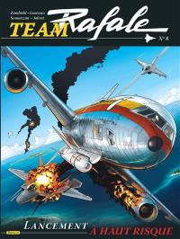 Team Rafale. Vol. 8. Lancement à haut risque