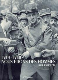 1914-1918, nous étions des hommes