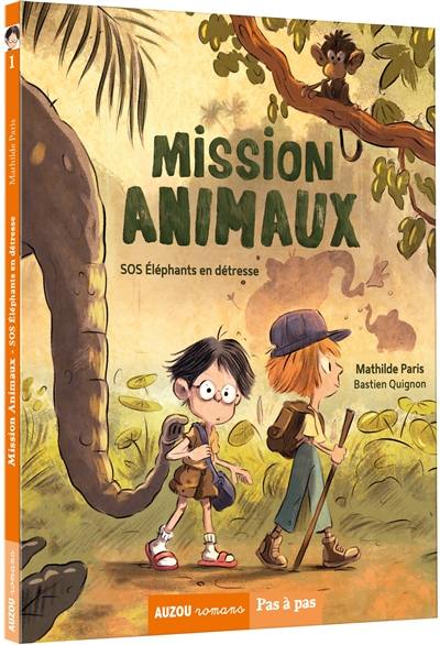 Mission animaux. Vol. 1. SOS éléphants en détresse