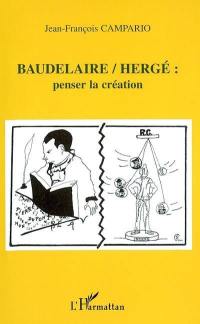 Baudelaire-Hergé : penser la création