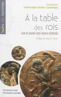 A la table des rois : luxe et pouvoir dans l'oeuvre d'Athénée