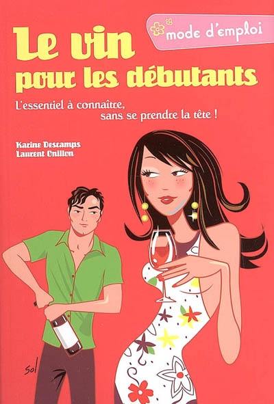 Le vin pour les débutants : l'essentiel à connaître sans se prendre la tête !