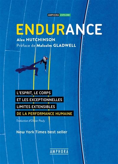 Endurance : l'esprit, le corps et les curieuses limites élastiques de la performance humaine