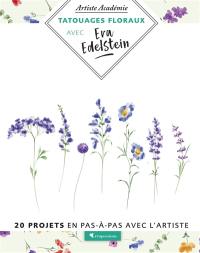 Tatouages floraux avec Eva Edelstein : 20 projets en pas-à-pas avec l'artiste