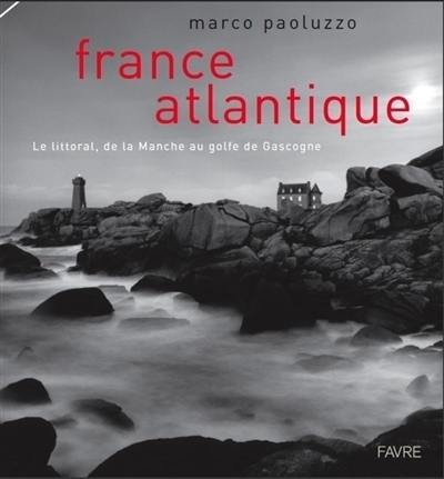 France Atlantique : le littoral, de la Manche au golfe de Gascogne