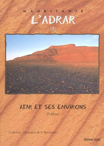 L'Adrar. Vol. 1. Atar et ses environs