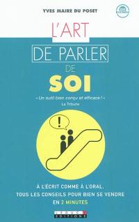 L'art de parler de soi : à l'écrit comme à l'oral, tous les conseils pour bien se vendre en 2 minutes