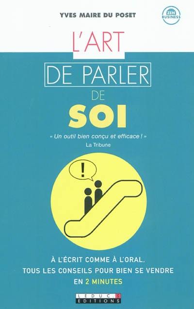 L'art de parler de soi : à l'écrit comme à l'oral, tous les conseils pour bien se vendre en 2 minutes