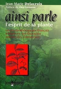 Ainsi parle l'esprit de la plante : un psychothérapeute français à l'épreuve des thérapies