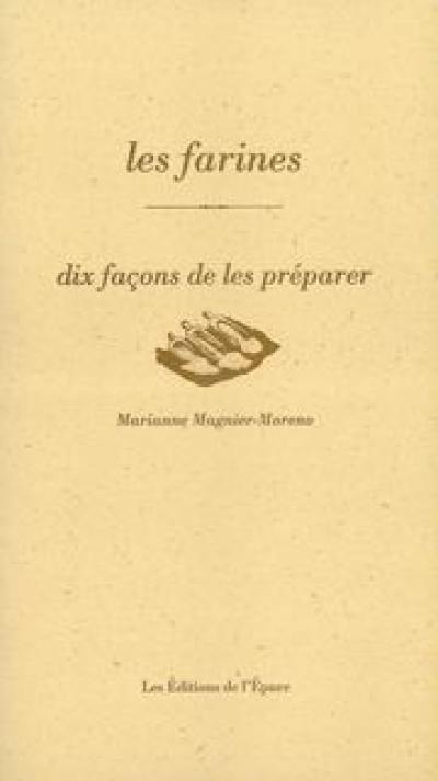 Les farines : dix façons de les préparer