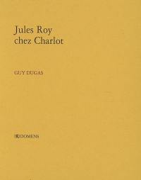 Jules Roy chez Charlot