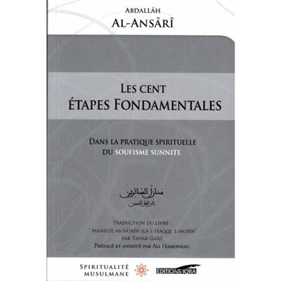 Les cent étapes fondamentales dans la pratique spirituelle de l'islam soufi. Manâzil as-Sâ'irîn ilâ-l-Haqqin l-mubîn