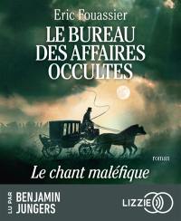 Le bureau des affaires occultes. Vol. 4. Le chant maléfique