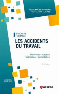 Les accidents du travail : prévention, gestion, tarification, contestation