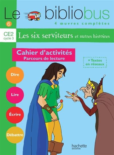 Le bibliobus, CE2, cycle 3 : parcours de lecture de 4 oeuvres littéraires : cahiers d'activités