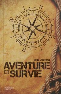 Aventure et survie : le guide pratique de l'extrême