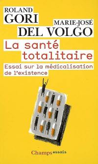 La santé totalitaire : essai sur la médicalisation de l'existence