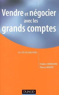 Vendre et négocier avec les grands comptes : les clés du labyrinthe