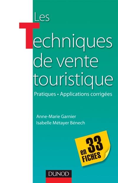 Les techniques de vente touristique : pratiques, applications corrigées : en 33 fiches