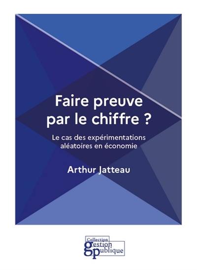 Faire preuve par le chiffre ? : le cas des expérimentations aléatoires en économie