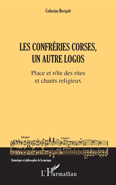 Les confréries corses, un autre logos : place et rôle des rites et chants religieux