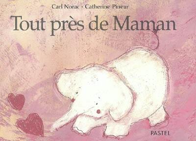 Tout près de maman