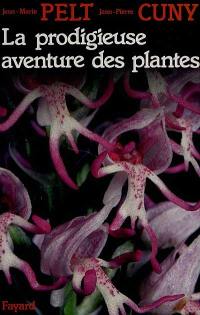 La Prodigieuse aventure des plantes ou les Extraordinaires et véridiques tribulations des plantes