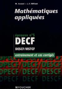 Mathématiques appliquées, épreuve n° 5 DECF, DESCF-MSTCF : entraînement et cas corrigés