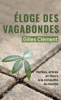 Eloge des vagabondes : herbes, arbres et fleurs à la conquête du monde