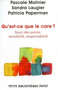 Qu'est-ce que le care ? : souci des autres, sensibilité, responsabilité