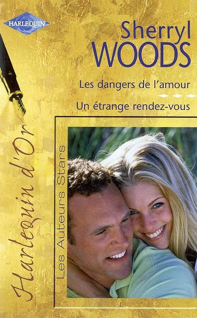 Les dangers de l'amour. Un étrange rendez-vous