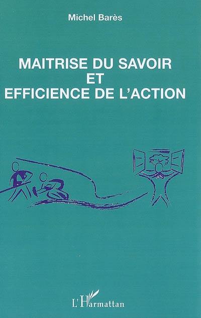 Maîtrise du savoir et efficience de l'action