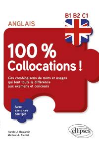 Anglais, 100 % collocations ! : B1-B2-C1 : ces combinaisons de mots et usages qui font toute la différence aux examens et concours, avec exercices corrigés