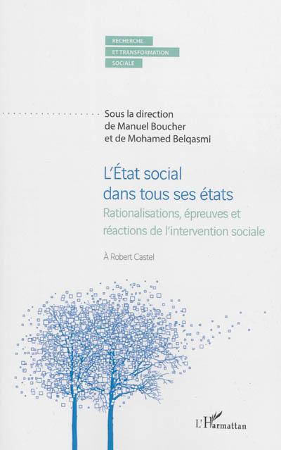 L'Etat social dans tous ses états : rationalisations, épreuves et réactions de l'intervention sociale