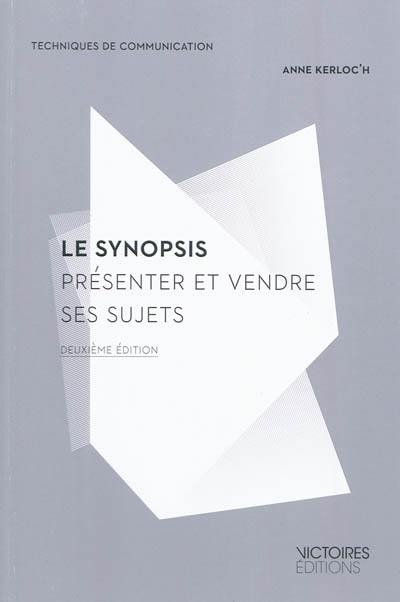 Le synopsis : présenter et vendre ses sujets