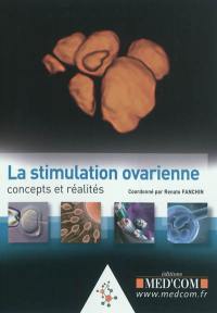 La stimulation ovarienne : concepts et réalités