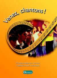 Venez, chantons : livret de partitions pour chorales : 72 chants inédits de 1 à 8 voix a cappella ou avec instruments