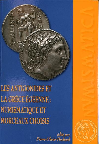 Les Antigonides et la Grèce égéenne : numismatique et morceaux choisis