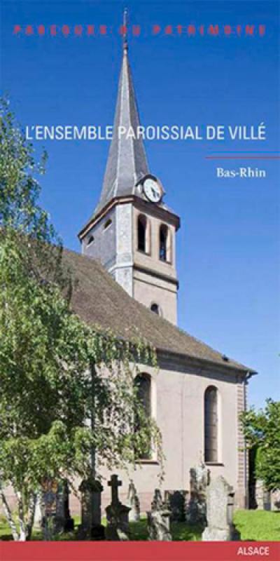 L'ensemble paroissial de Villé : Bas-Rhin